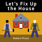 Let's Fix Up the House By Robert Pizzo Cover Image