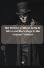 The Mystery of Baron Samedi: White and Black Magic in the Voodoo Tradition By Bs Cover Image