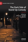 The Dark Side of Stand-Up Comedy (Palgrave Studies in Comedy) By Patrice A. Oppliger (Editor), Eric Shouse (Editor) Cover Image
