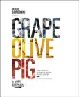 Grape, Olive, Pig: Deep Travels Through Spain's Food Culture By Matt Goulding Cover Image