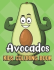 Avocados Kids Coloring Book: Avocado Showing Muscles Cover Color Book for Children of All Ages. Green Diamond Design with Black White Pages for Min By Greetingpages Publishing Cover Image
