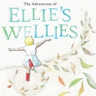 The adventures of Ellie's wellies: Ellie's wellies By Teniele B. Arnold, Bronwyn Blackwell (Illustrator), Pauline Murphy (Designed by) Cover Image