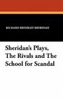 Sheridan's Plays, the Rivals and the School for Scandal By Richard Brinsley Sheridan, Will David Howe (Editor), Will David Howe (Introduction by) Cover Image