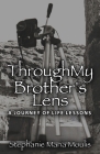Through My Brother's Lens: A Journey of Life Lessons Cover Image