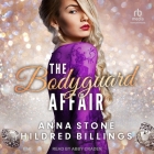 The Bodyguard Affair By Anna Stone, Hildred Billings, Abby Craden (Read by) Cover Image