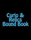 Curio & Relics Bound Book: Required by the ATF to be maintained by holders of a Type 03 FFL. By G. W. S Cover Image