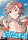 JK Haru is a Sex Worker in Another World (Manga) Vol. 6 By Ko Hiratori, J-ta Yamada (Illustrator) Cover Image