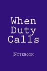 When Duty Calls: Notebook Cover Image