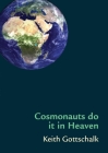Cosmonauts do it in Heaven By Keith Gottschalk Cover Image