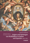 Apparitio Sacri - Occultatio Operis: Zeigen Und Verbergen Von Kultbildern in Italien Und Spanien (1600-1700) Cover Image