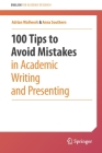 100 Tips to Avoid Mistakes in Academic Writing and Presenting (English for Academic Research) By Adrian Wallwork, Anna Southern Cover Image
