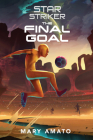 The Final Goal (Star Striker) By Mary Amato Cover Image