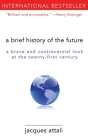 A Brief History of the Future: A Brave and Controversial Look at the Twenty-First Century Cover Image