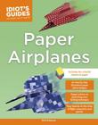 Paper Airplanes (Idiot's Guides) By Nick Robinson Cover Image