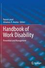 Handbook of Work Disability: Prevention and Management By Patrick Loisel (Editor), Johannes R. Anema (Editor) Cover Image