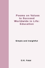 Poems on Values to Succeed Worldwide in Life - Education: Simple and Insightful By O. K. Fatai Cover Image