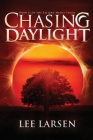 Chasing Daylight By Lee Larsen Cover Image