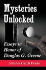 Mysteries Unlocked: Essays in Honor of Douglas G. Greene By Curtis Evans (Editor) Cover Image