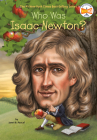 Who Was Isaac Newton? (Who Was?) By Janet B. Pascal, Who HQ, Tim Foley (Illustrator) Cover Image