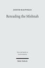 Rereading the Mishnah: A New Approach to Ancient Jewish Texts By Judith Hauptman Cover Image