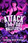 Attack of the 50 Foot Wallflower Cover Image