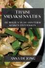 Thaise Smaaksensaties: De Magie van de Oosterse Keuken Ontdekken By Anna de Jong Cover Image