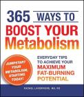 365 Ways to Boost Your Metabolism: Everyday Tips to Achieve Your Maximum Fat-Burning Potential By Rachel Laferriere Cover Image