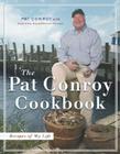 The Pat Conroy Cookbook: Recipes of My Life By Pat Conroy, Suzanne Williamson Pollak Cover Image