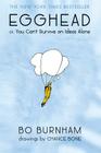 Egghead: Or, You Can't Survive on Ideas Alone By Bo Burnham Cover Image