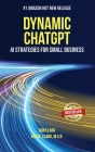 Dynamic ChatGPT: AI Strategies for Small Business By Ron Clark, Kim M. Clark Cover Image