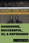 Handsome, Successful, 33, & Depressed By Gluk Vanstone Cover Image