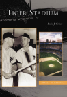 Tiger Stadium (Images of Baseball) By Irwin J. Cohen Cover Image