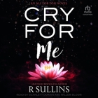 Cry for Me By R. Sullins, Megan Trout (Read by), Willem Bloom (Read by) Cover Image