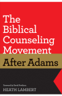 The Biblical Counseling Movement After Adams Cover Image