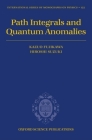 Path Integrals and Quantum Anomalies By Kazuo Fujikawa, Hiroshi Suzuki Cover Image