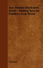 Two Volume Illustrated Guide - Making Toys for Children from Wood Cover Image