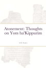 Atonement: Thoughts on Yom ha'Kippurim By S. H. Parker Cover Image