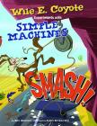 Smash!: Wile E. Coyote Experiments with Simple Machines Cover Image