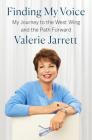 Finding My Voice: My Journey to the West Wing and the Path Forward By Valerie Jarrett Cover Image