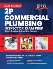 2023 Florida 2P Commercial Plumbing Inspector Exam Prep: 2023 Study Review & Practice Exams By Upstryve Inc (Contribution by), Upstryve Inc Cover Image