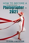 How to Become a Professional Photographer in 2021 Cover Image