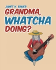 Grandma, Whatcha Doing? Cover Image