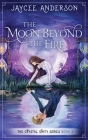The Moon Beyond the Fire: Crystal Unity Series Book 2 Cover Image