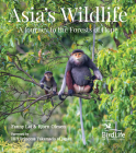 Asia's Wildlife: A Journey to the Forests of Hope (Proceeds Support Birdlife International) By Fanny Lai, Bjorn Olesen, Hih Princess Takamado (Foreword by) Cover Image