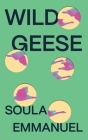 Wild Geese By Soula Emmanuel Cover Image