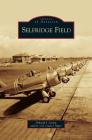Selfridge Field By Deborah J. Larsen, Louis J. Nigro Cover Image