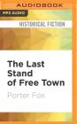 The Last Stand of Free Town By Porter Fox, Brian Holsopple (Read by) Cover Image