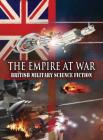 The Empire at War: British Military Science Fiction By Christopher G. Nuttall, Andy Bigwood (Illustrator), P. P. Corcoran Cover Image
