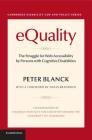 Equality: The Struggle for Web Accessibility by Persons with Cognitive Disabilities (Cambridge Disability Law and Policy) By Peter Blanck, David Braddock (Foreword by) Cover Image