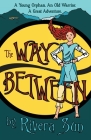 The Way Between: A Young Orphan, An Old Warrior, A Great Adventure (Ari Ara #1) Cover Image